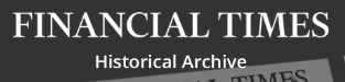 FINANCIAL TIMES Historical Archive 1888-2010